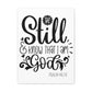 Be Still and Know that I am God canvas Gallery Wraps