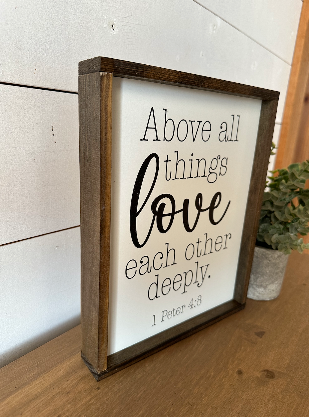 Above all things love each other deeply 1 Peter 4:8 new wood sign