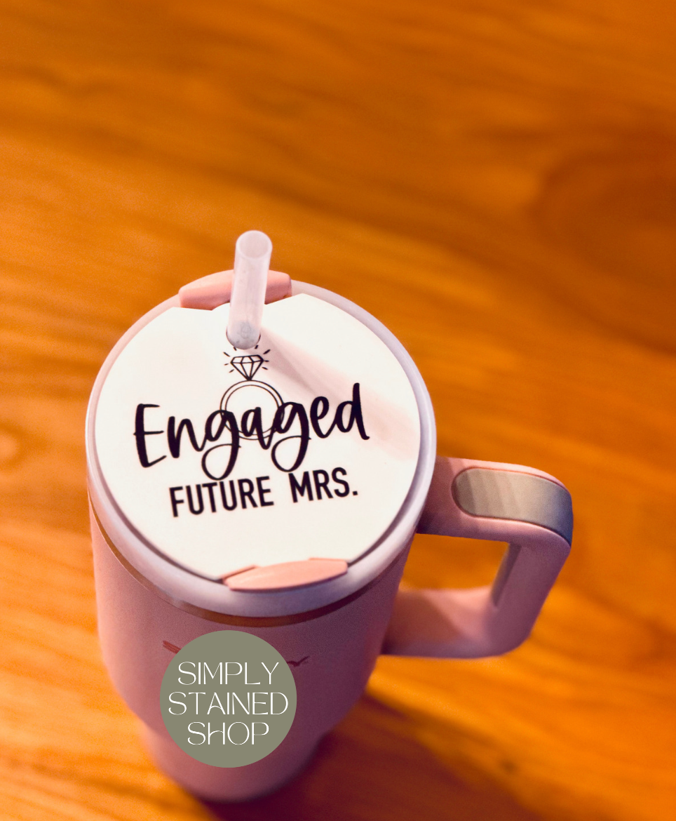 Engaged Future Mrs. Custom Stanley Quencher v2 Tumbler Lid Name Tag 20/30oz or 40 oz insulated Tumbler Name Topper Tumbler Accessory Acrylic mug circle