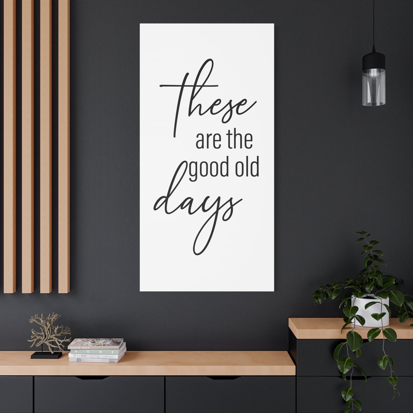 'These Are The Good Old Days' Sign Design Canvas Wall Art -