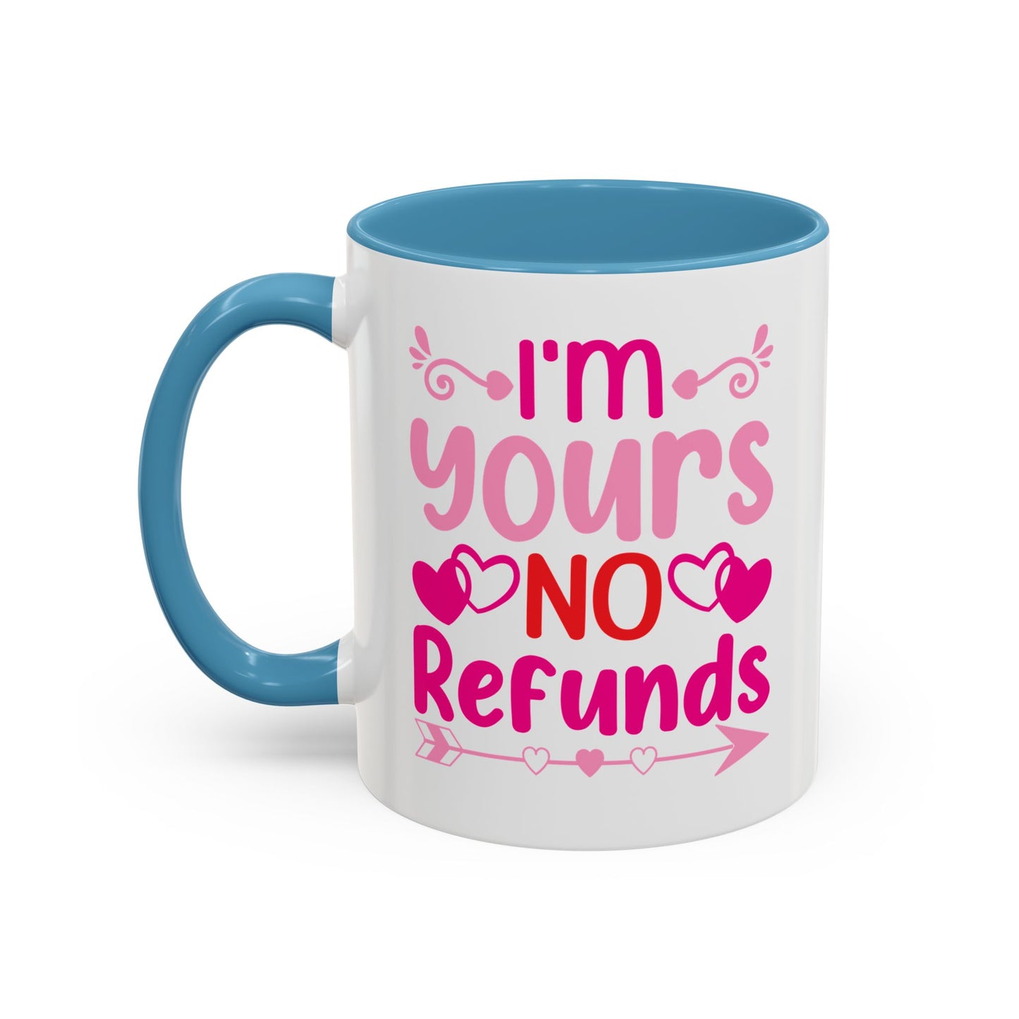 I'm Yours No Refunds Funny Valentines Day Gift Coffee Mug