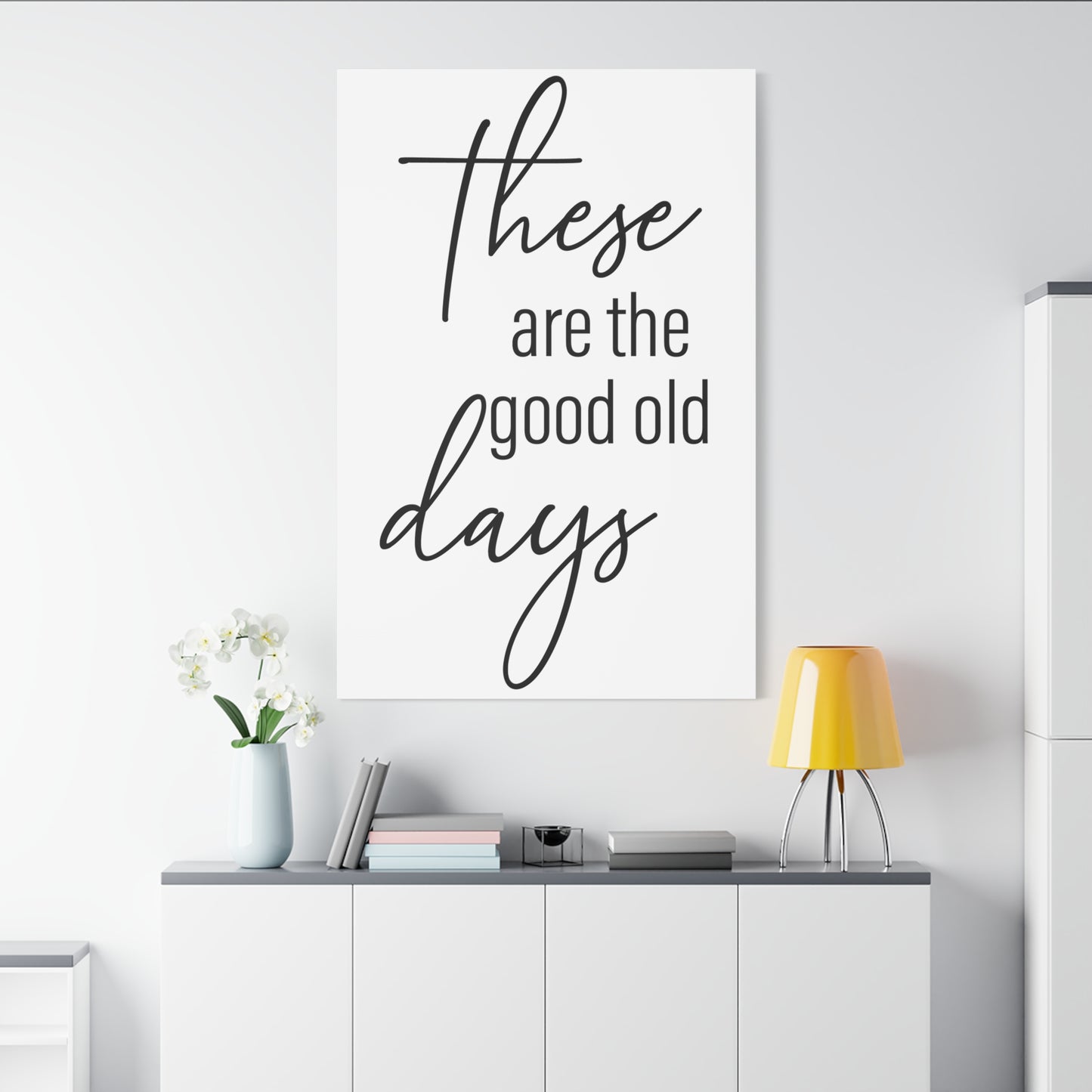 'These Are The Good Old Days' Sign Design Canvas Wall Art -