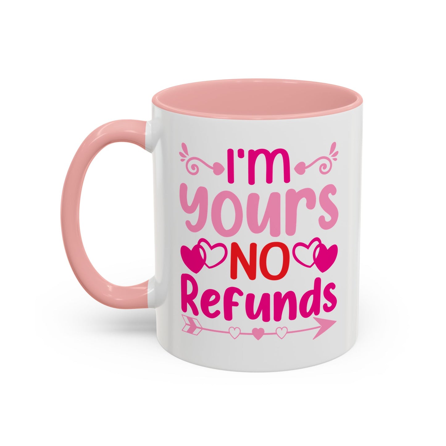 I'm Yours No Refunds Funny Valentines Day Gift Coffee Mug