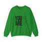 YOU ARE motivational Unisex Heavy Blend™ Crewneck Sweatshirt