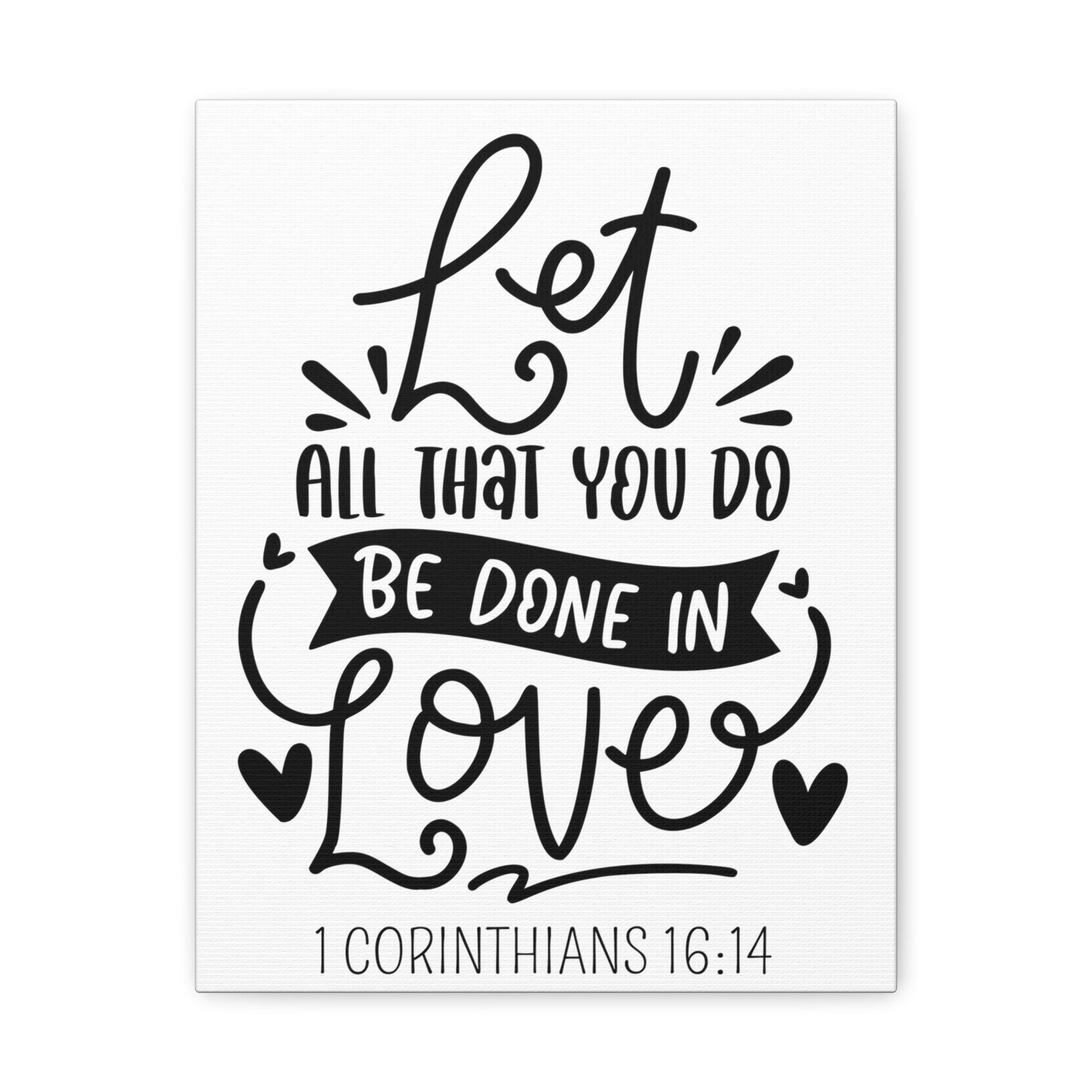 Let all you do be done in love Canvas Gallery Wraps