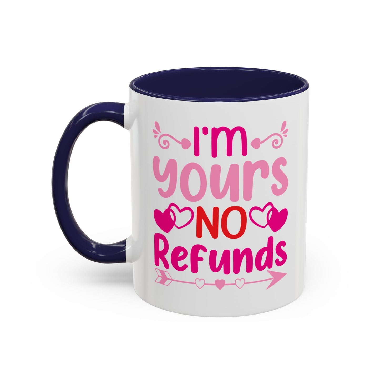 I'm Yours No Refunds Funny Valentines Day Gift Coffee Mug