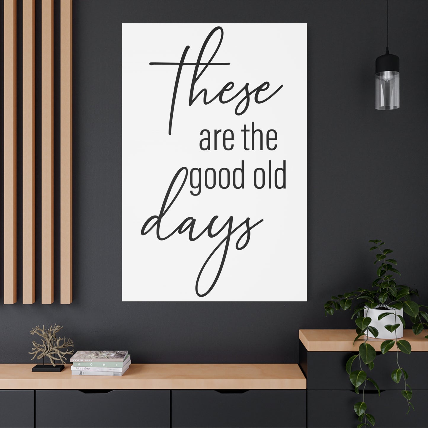 'These Are The Good Old Days' Sign Design Canvas Wall Art -