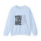 YOU ARE motivational Unisex Heavy Blend™ Crewneck Sweatshirt