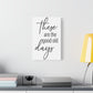 'These Are The Good Old Days' Sign Design Canvas Wall Art -