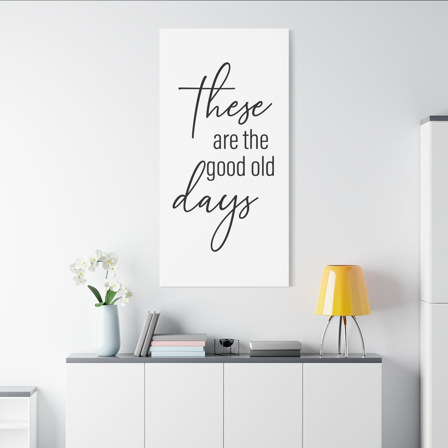 'These Are The Good Old Days' Sign Design Canvas Wall Art -