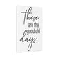 'These Are The Good Old Days' Sign Design Canvas Wall Art -