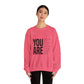 YOU ARE motivational Unisex Heavy Blend™ Crewneck Sweatshirt