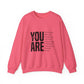 YOU ARE motivational Unisex Heavy Blend™ Crewneck Sweatshirt