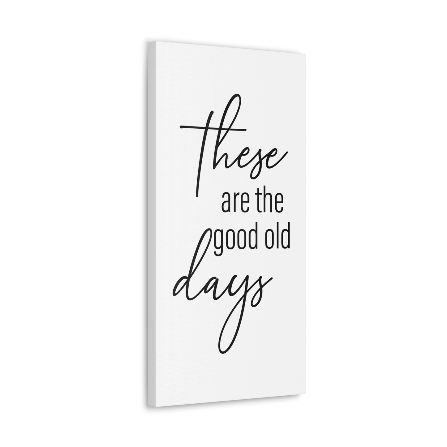 'These Are The Good Old Days' Sign Design Canvas Wall Art -