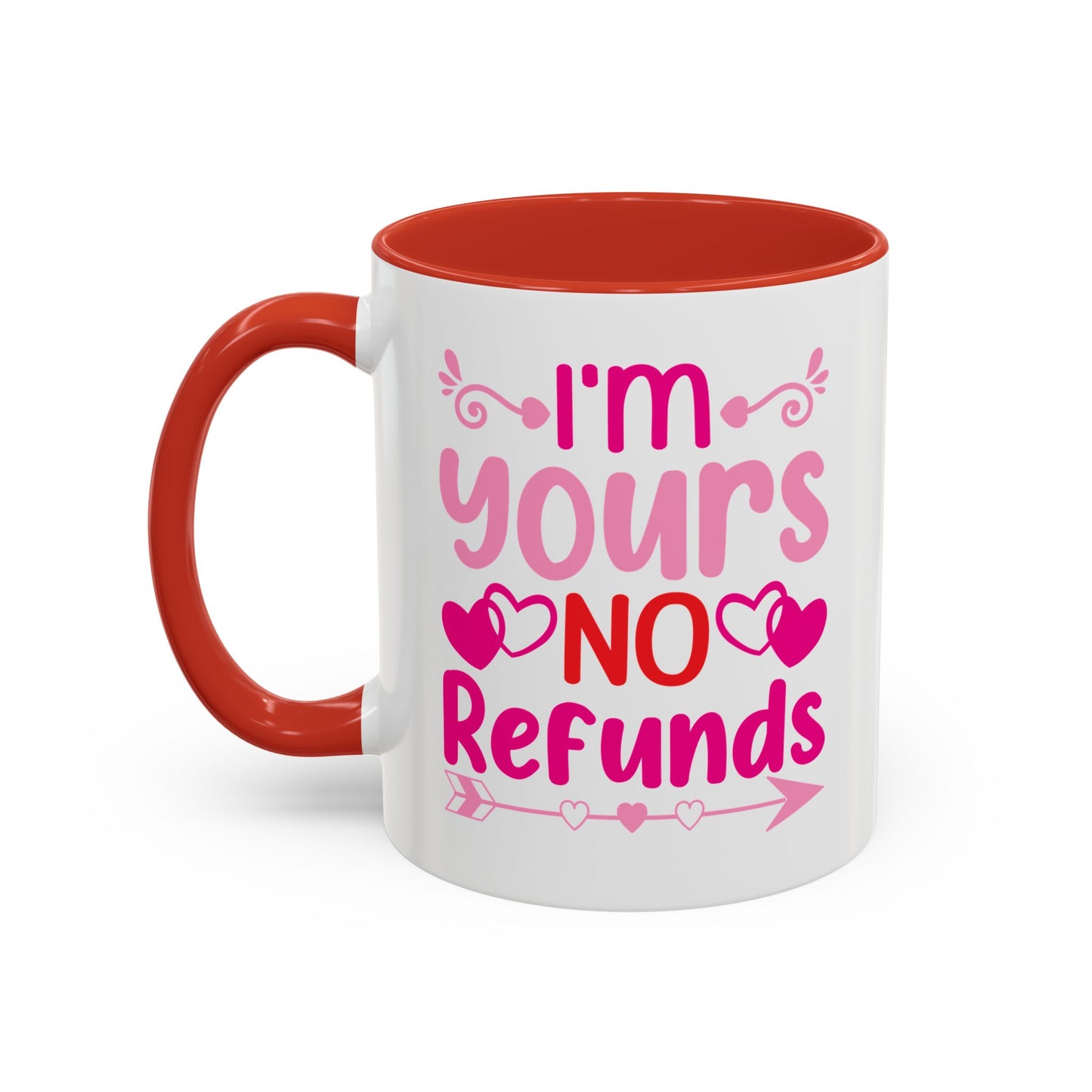 I'm Yours No Refunds Funny Valentines Day Gift Coffee Mug