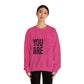 YOU ARE motivational Unisex Heavy Blend™ Crewneck Sweatshirt