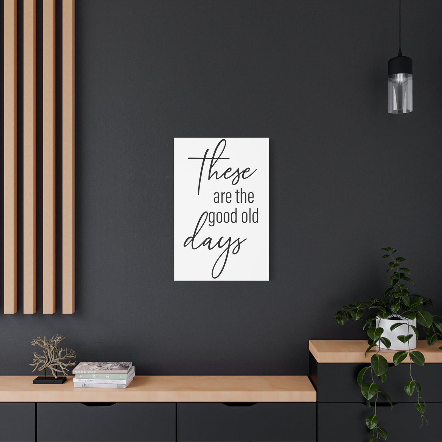 'These Are The Good Old Days' Sign Design Canvas Wall Art -