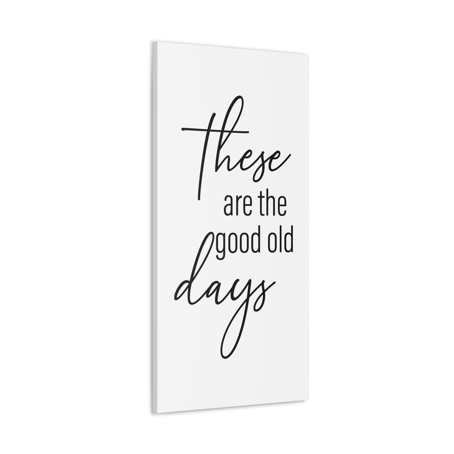 'These Are The Good Old Days' Sign Design Canvas Wall Art -