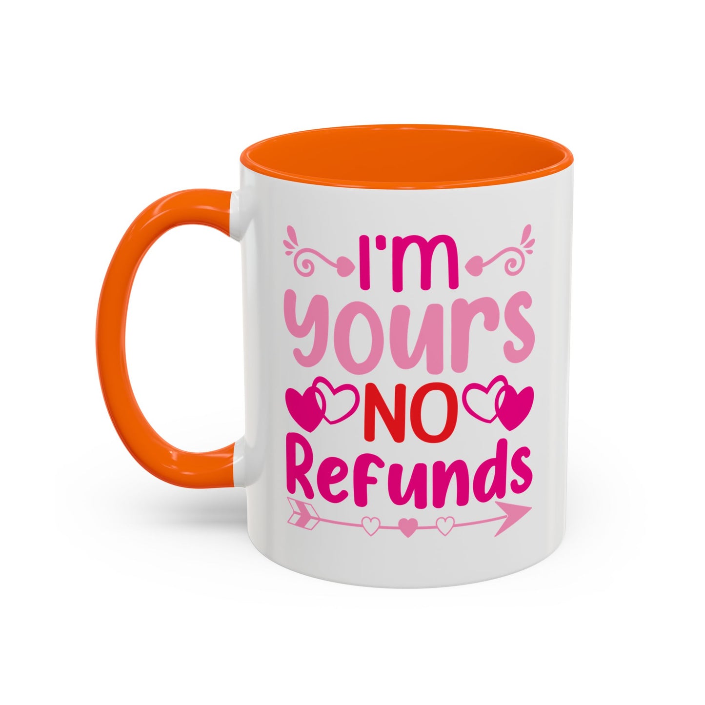 I'm Yours No Refunds Funny Valentines Day Gift Coffee Mug