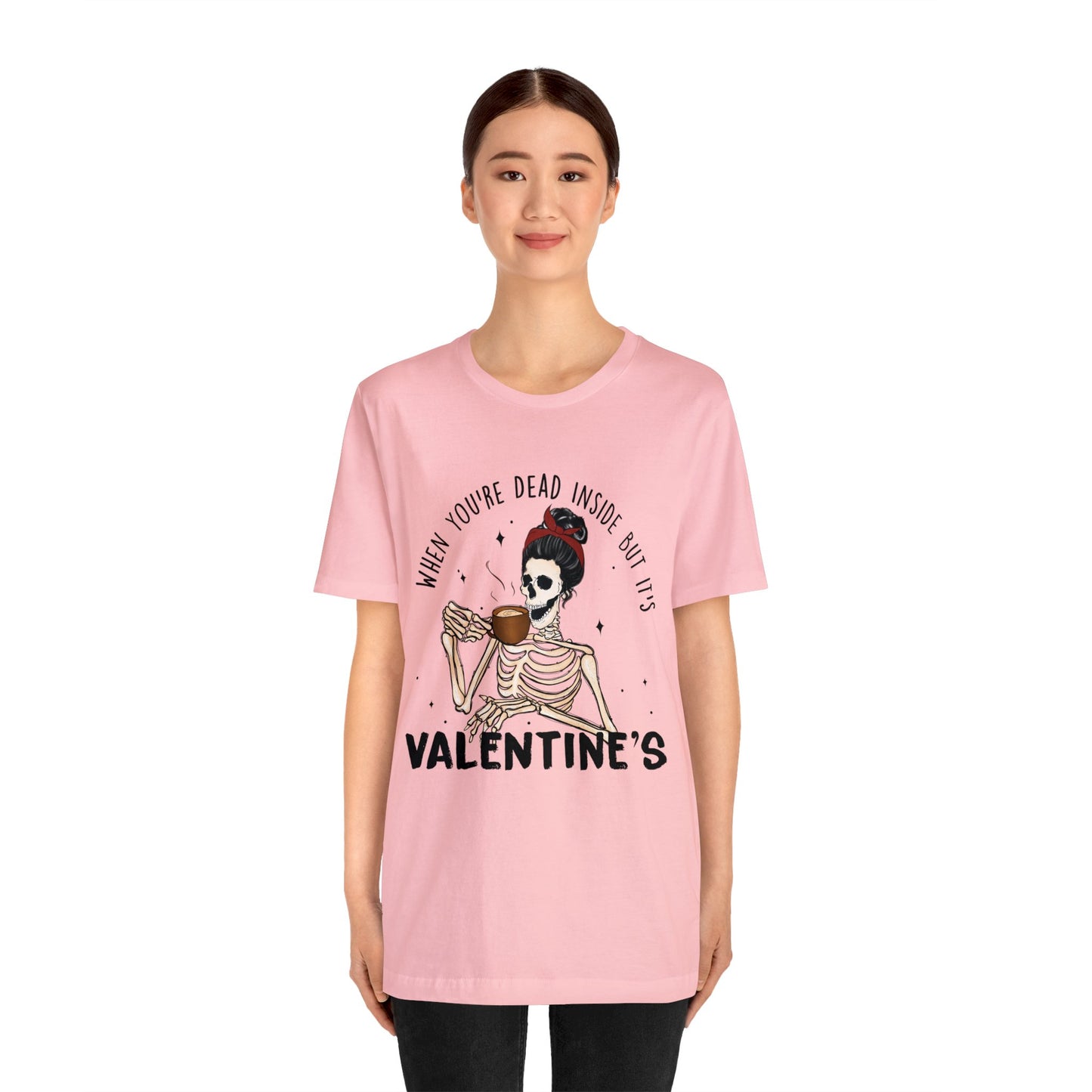 when you're dead inside but it's valentines day Unisex Jersey Short Sleeve Tee