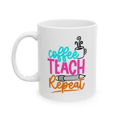 Coffee Teach Repeat Coffee mug 11oz