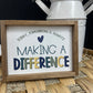 Today, Tomorrow, & Always Making A Difference Wood Sign