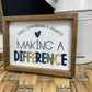 Today, Tomorrow, & Always Making A Difference Wood Sign