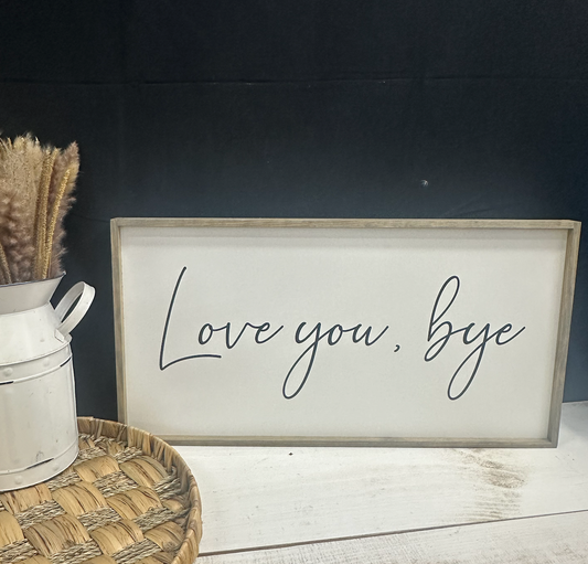 Love you, bye family wood sign farmhouse humor sign funny livingroom sign