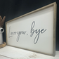 Love you, bye family wood sign farmhouse humor sign funny livingroom sign