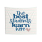 The Best Students Learn Here Classroom Indoor Wall Tapestries