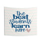 The Best Students Learn Here Classroom Indoor Wall Tapestries