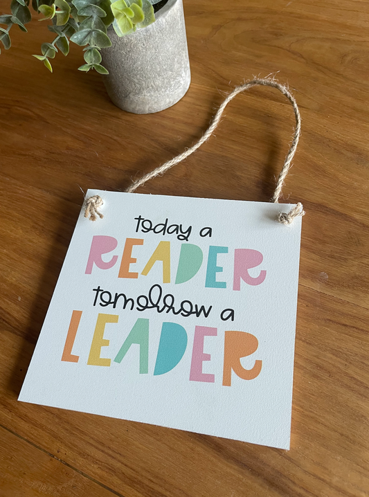 Today a Reader Tomorrow a Leader Wood Sign Hanging