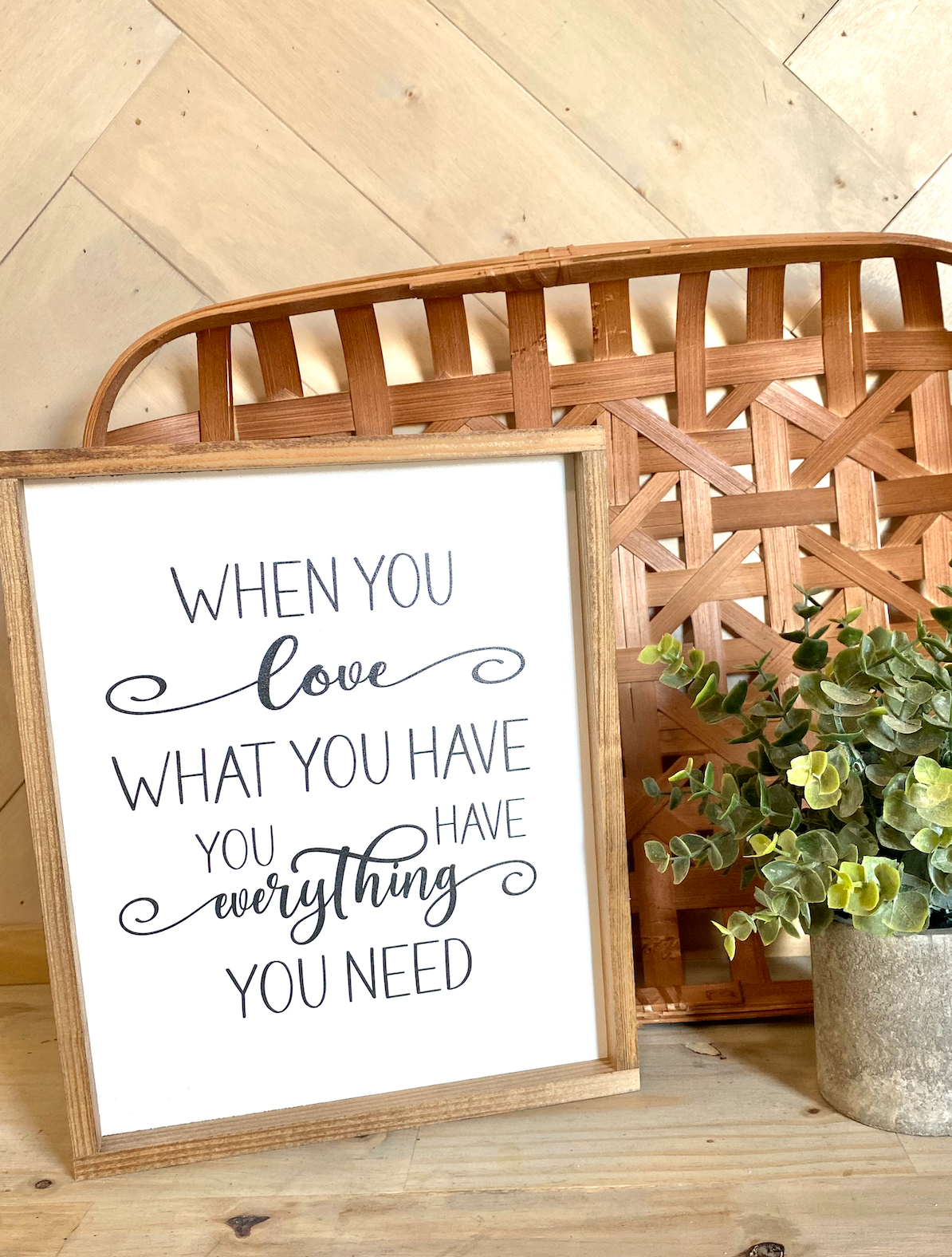 when you love what you have  family wood sign farmhouse humor sign funny livingroom sign