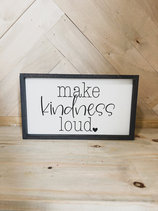 Make Kindness Loud Farmhouse Wood Sign