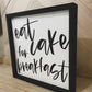 Eat Cake for Breakfast Cursive Farmhouse Kitchen wood sign