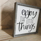 Enjoy the little things Farmhouse wood sign