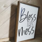 Bless this Mess farmhouse wood sign