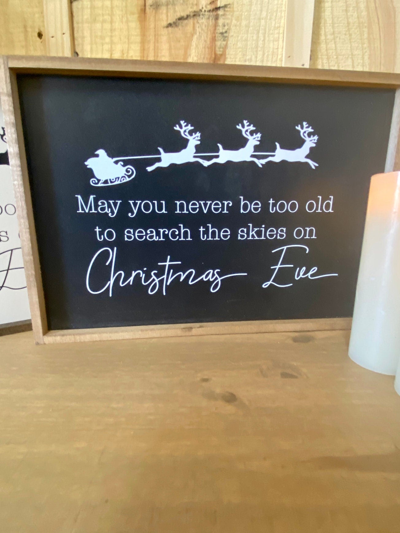 May you never be too old to search the skies on christmas eve santa reindeer wood sign