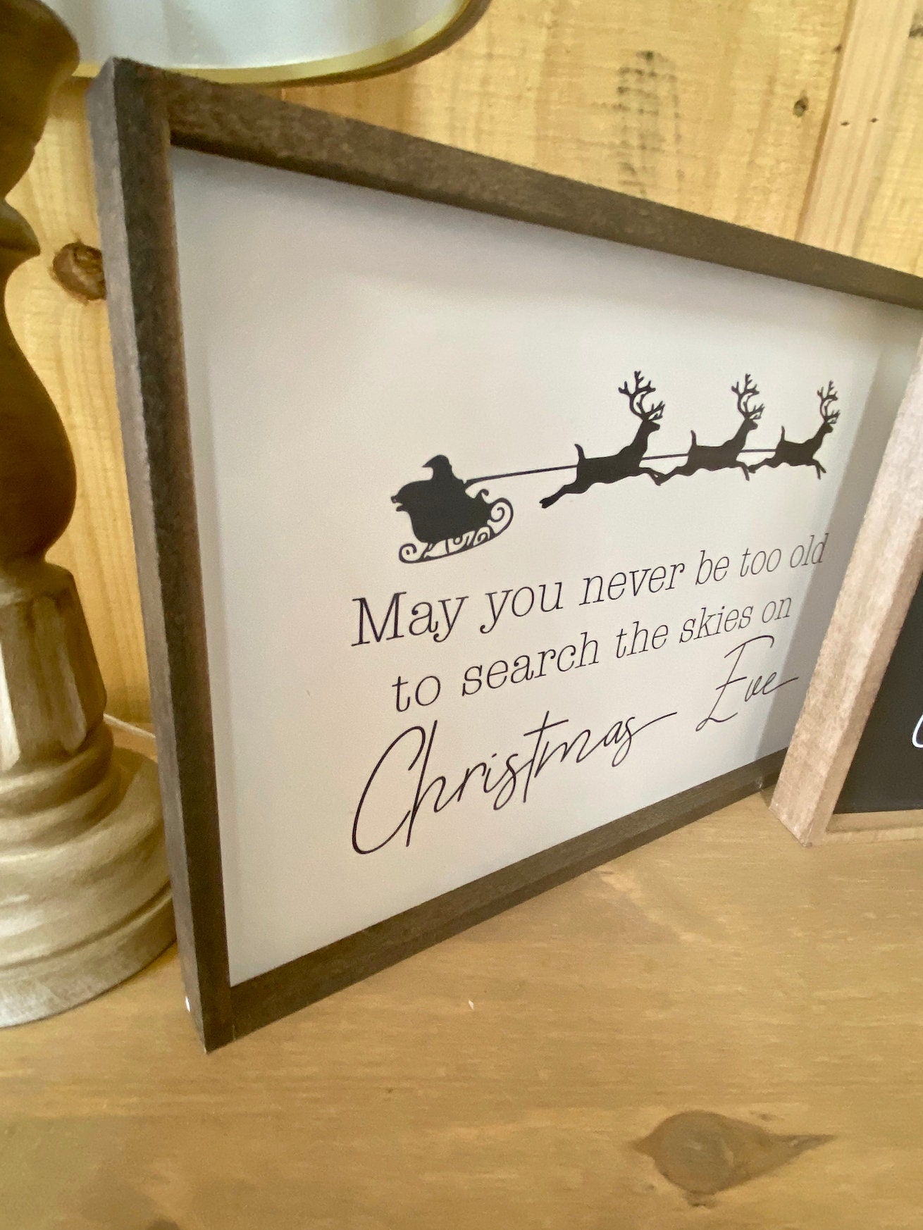 May you never be too old to search the skies on christmas eve santa reindeer wood sign